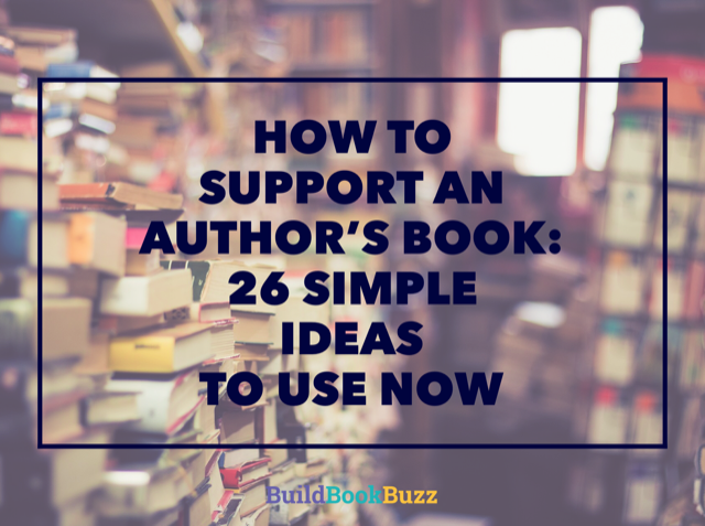 How to support an author’s book: 26 simple ideas to use now