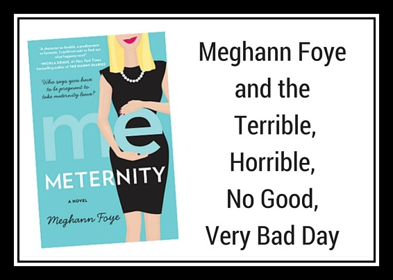Meghann Foye and the Terrible, Horrible, No Good, Very Bad Day