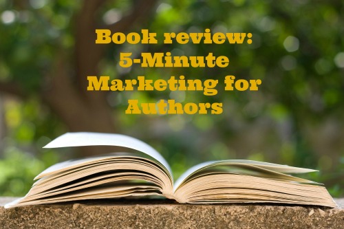 Book review: 5-Minute Marketing for Authors