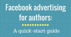 Facebook advertising for authors: A quick-start guide