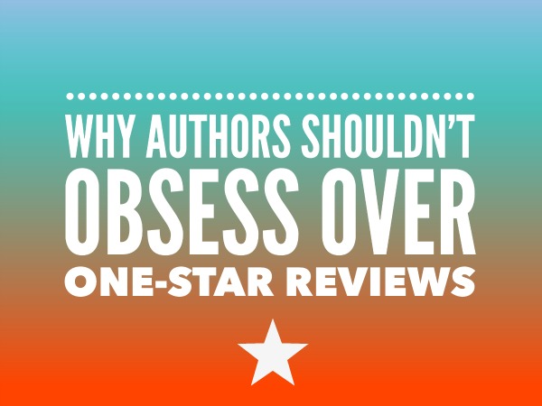 Why authors shouldn’t obsess over one-star reviews