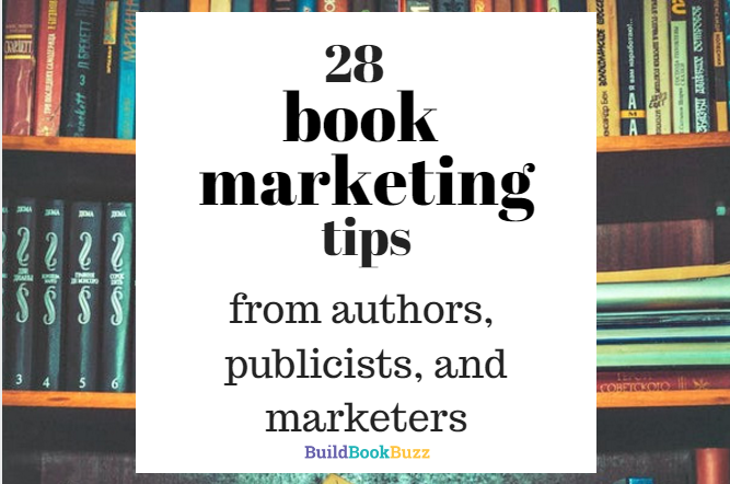 28 book marketing tips from authors, publicists, and marketers