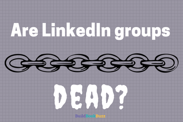 Are LinkedIn groups dead?