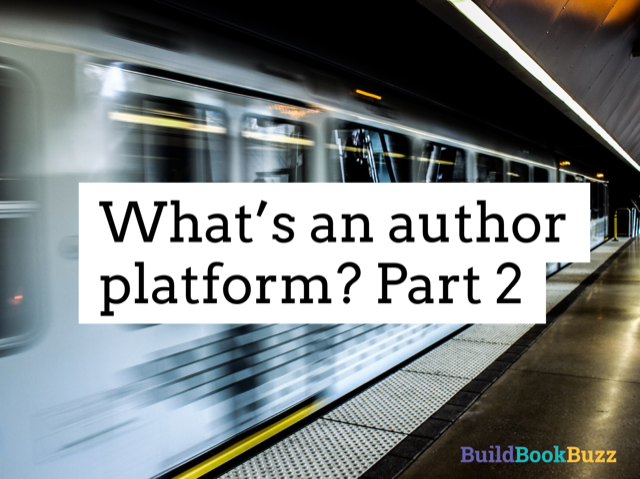 What’s an author platform? Part 2