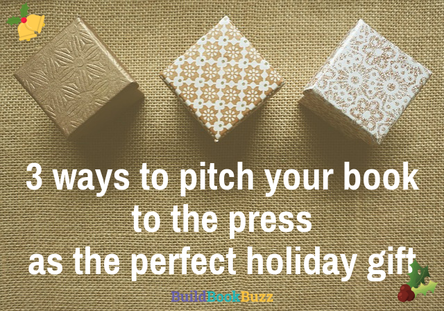 3 ways to pitch your book to the press as the perfect holiday gift