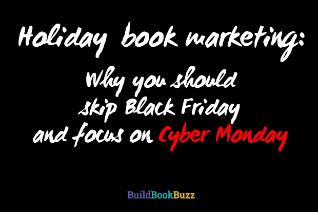 Holiday book marketing: Why you should skip Black Friday and focus on Cyber Monday