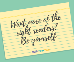 Want more of the right readers? Be yourself