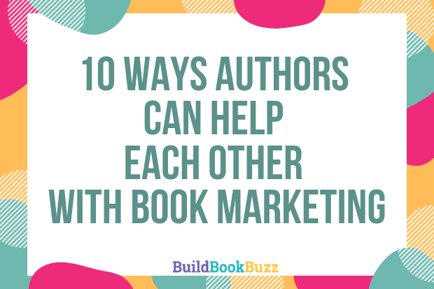 10 ways authors can help each other with book marketing