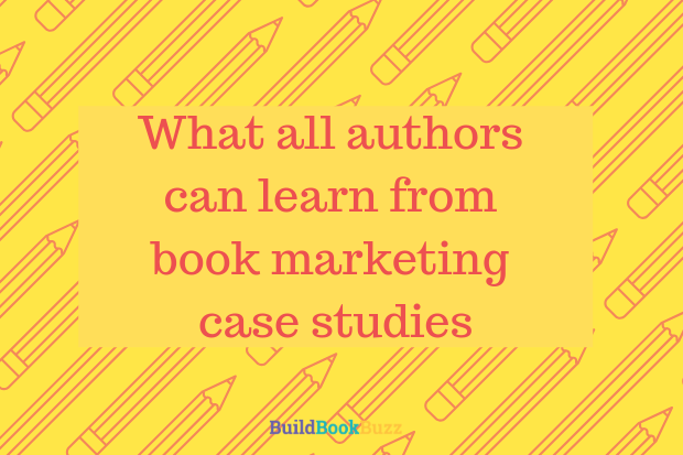 What all authors can learn from book marketing case studies