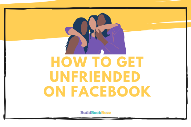 How to get unfriended on Facebook