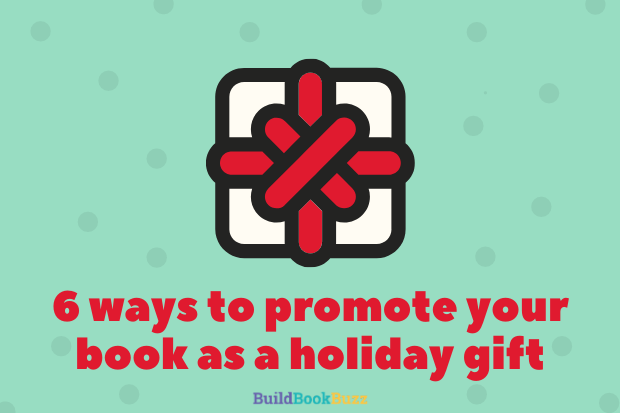 6 ways to promote your book as a holiday gift