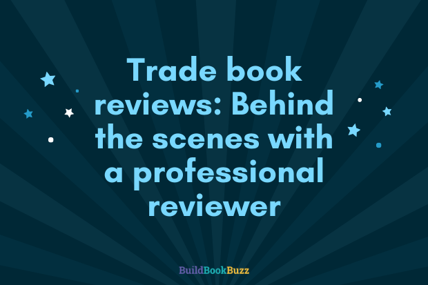 Trade book reviews: Behind the scenes with a professional reviewer