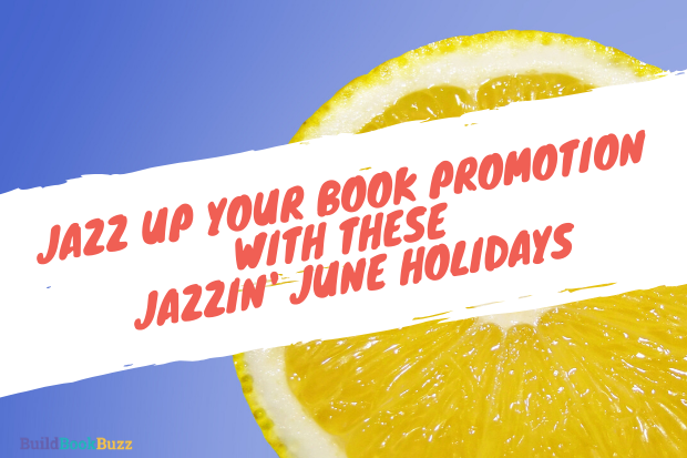 Jazz up your book promotion with these jazzin’ June holidays
