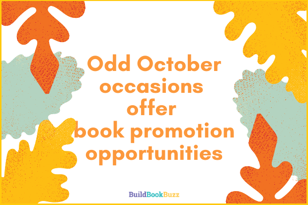 Odd October occasions offer book promotion opportunities