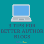 3 tips for better author blogs
