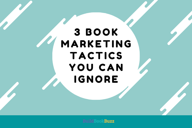 3 book marketing tactics you can ignore