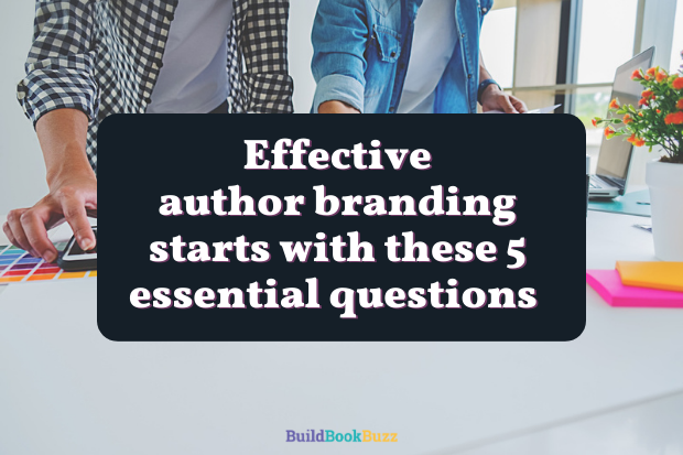 Effective author branding starts with these 5 essential questions