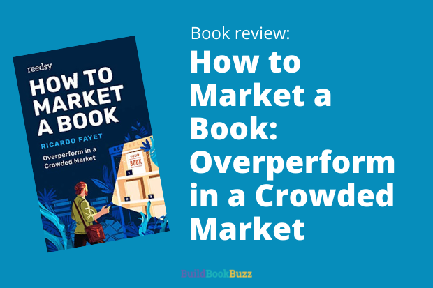 Book review: How to Market a Book: Overperform in a Crowded Market