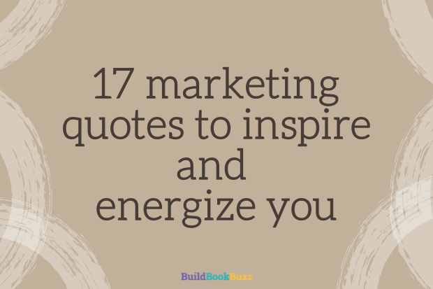 17 marketing quotes to inspire and energize you