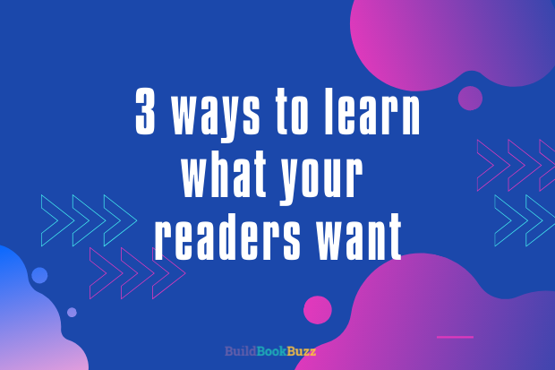 3 ways to learn what your readers want