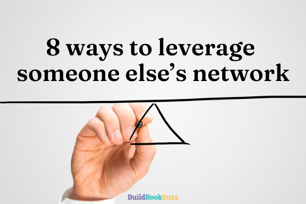 8 ways to leverage someone else’s network