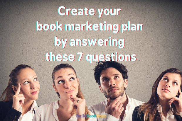 Create your book marketing plan by answering these 7 questions