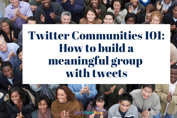 Twitter Communities 101: How to build a meaningful group with tweets