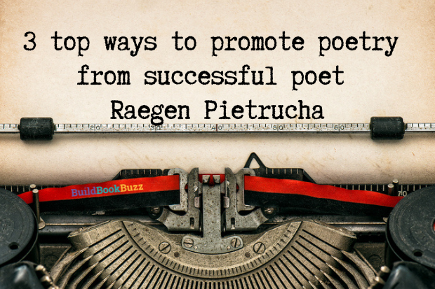 3 top ways to promote poetry from successful poet Raegen Pietrucha