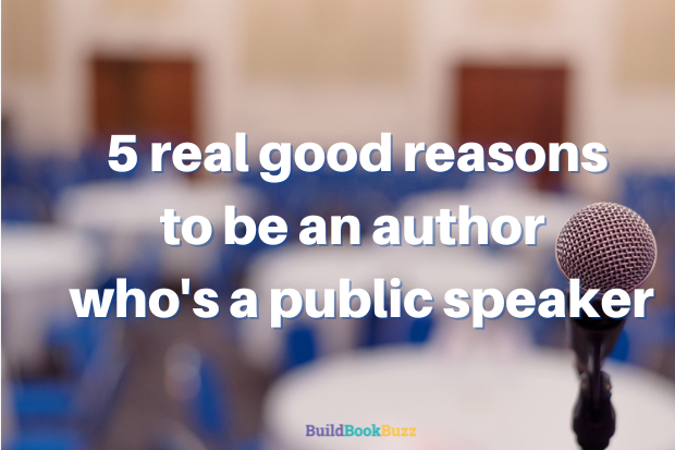 5 real good reasons to be an author who’s a public speaker
