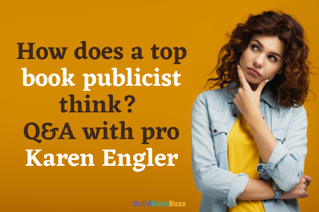 How does a top book publicist think? Q&A with pro Karen Engler