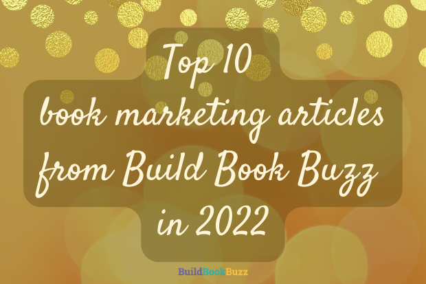 Top 10 book marketing articles from Build Book Buzz in 2022