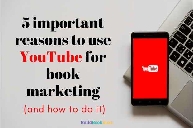 5 important reasons to use YouTube for book marketing (and how to do it)