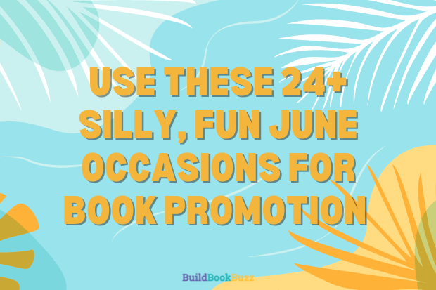 Use these 24+ silly, fun June occasions for book promotion