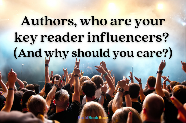 Authors, who are your key reader influencers? (And why should you care?)