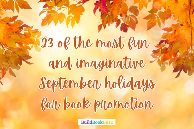 23 of the most fun and imaginative September holidays for book promotion