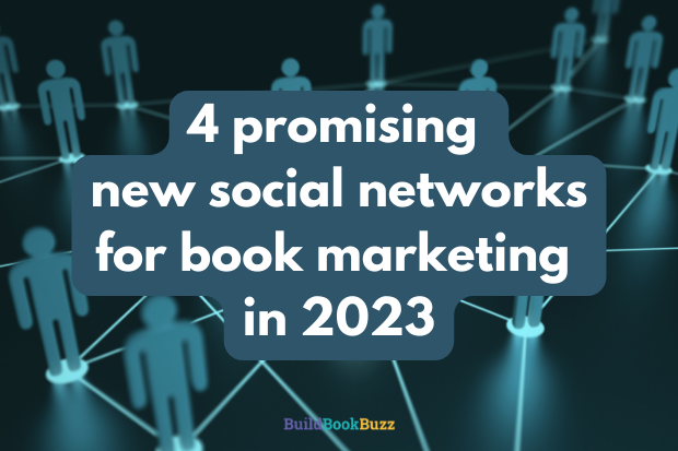4 promising new social networks for book marketing in 2023