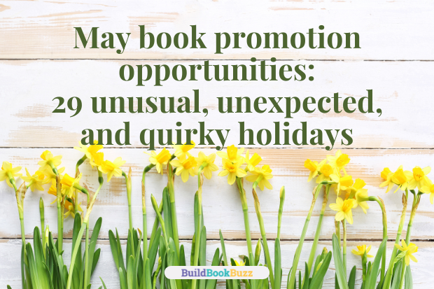 May book promotion opportunities: 29 unusual, unexpected, and quirky holidays