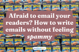 Afraid to email your readers? Here's help.