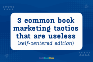 common but useless book marketing tactics