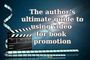 guide to using video for book promotion and marketing